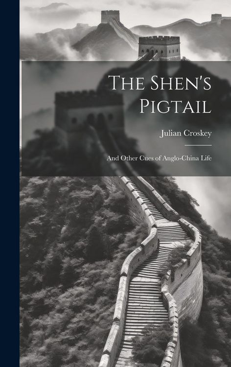 Produktbild: The Shen's Pigtail: And Other Cues of Anglo-China Life
