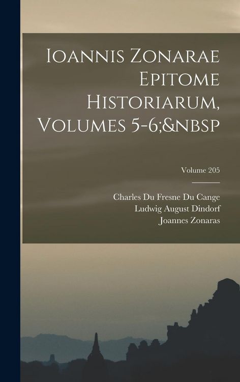 Produktbild: Ioannis Zonarae Epitome Historiarum, Volumes 5-6; Volume 205