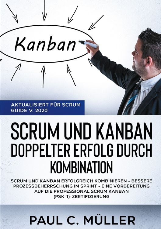 Produktbild: Scrum und Kanban - Doppelter Erfolg durch Kombination (Aktualisiert f&uuml;r Scrum Guide V. 2020)