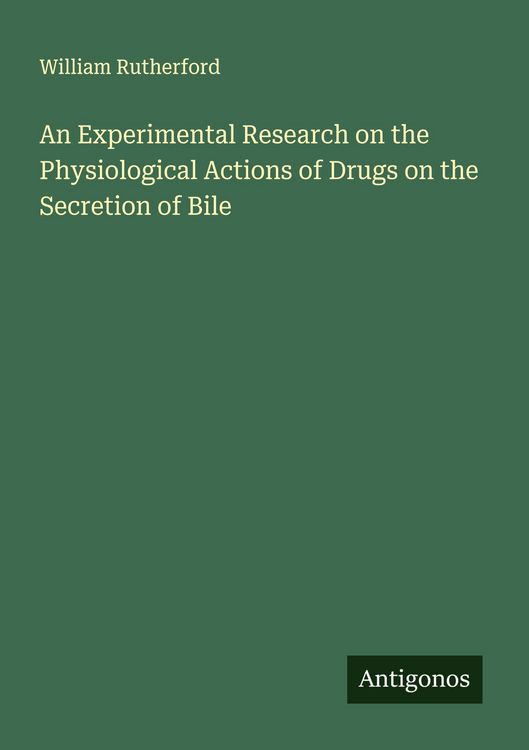Produktbild: An Experimental Research on the Physiological Actions of Drugs on the Secretion of Bile