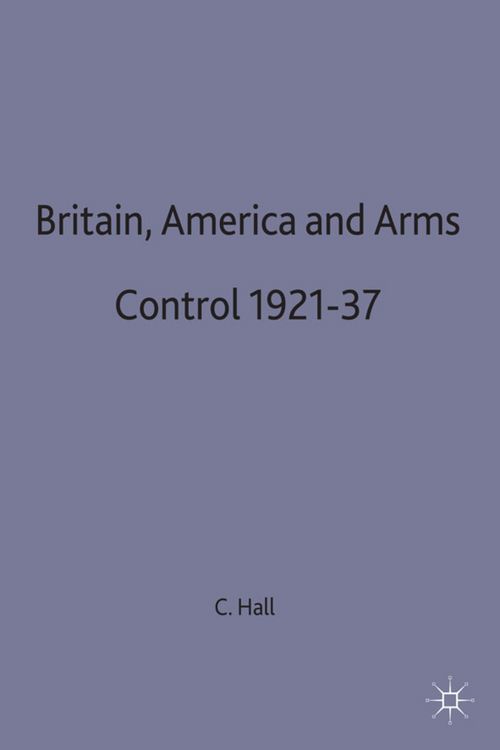 Produktbild: Britain, America and Arms Control 1921-37