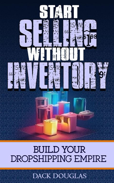 Produktbild: Start Selling Without Inventory: Build Your Dropshipping Empire