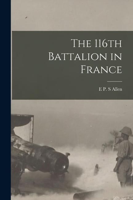 Produktbild: The 116th Battalion in France