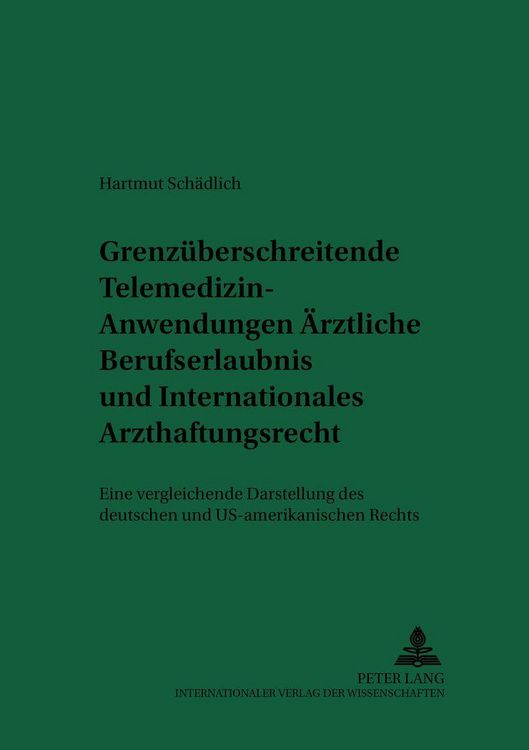 Produktbild: Grenz&uuml;berschreitende Telemedizin-Anwendungen: &Auml;rztliche Berufserlaubnis und Internationales Arzthaftungsrecht