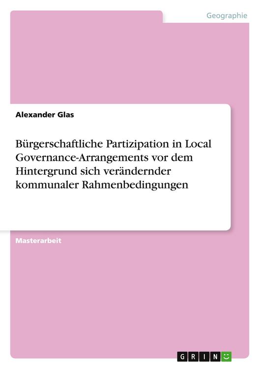 Produktbild: B&uuml;rgerschaftliche Partizipation in Local Governance-Arrangements vor dem Hintergrund sich ver&auml;ndernder kommunaler Rahmenbedingungen