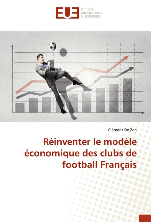 Produktbild: R&eacute;inventer le mod&egrave;le &eacute;conomique des clubs de football Fran&ccedil;ais