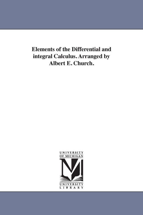 Produktbild: Elements of the Differential and integral Calculus. Arranged by Albert E. Church.