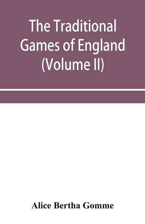 Produktbild: The traditional games of England, Scotland, and Ireland, with tunes, singing-rhymes, and methods of playing according to the variants extant and recor