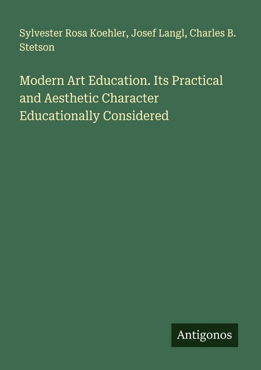 Produktbild: Modern Art Education. Its Practical and Aesthetic Character Educationally Considered