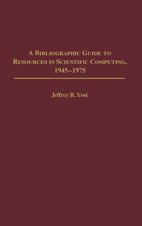 Produktbild: A Bibliographic Guide to Resources in Scientific Computing, 1945-1975