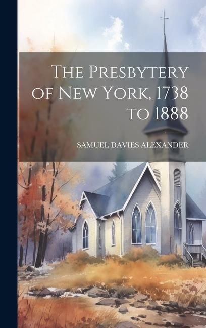 Produktbild: The Presbytery of New York, 1738 to 1888