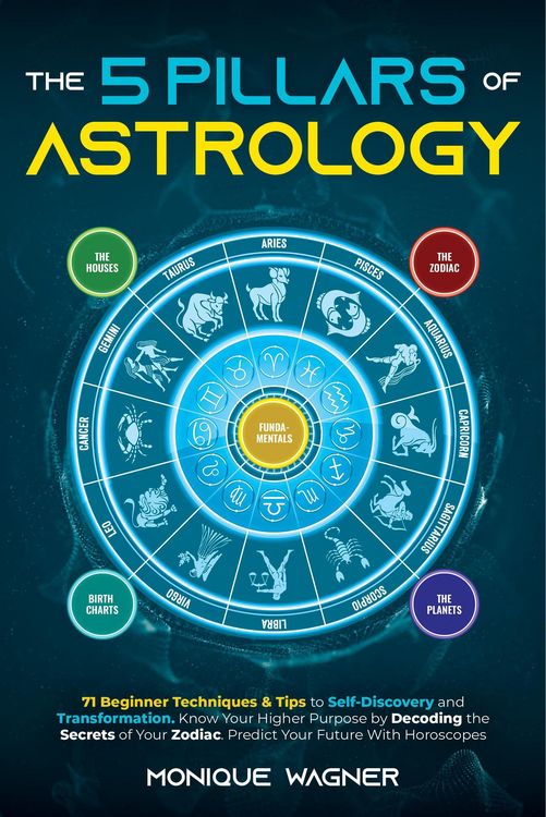 Produktbild: The 5 Pillars of Astrology: 71 Beginner Techniques & Tips to Self-Discovery and Transformation. Know Your Higher Purpose by Decoding the Secrets of Yo