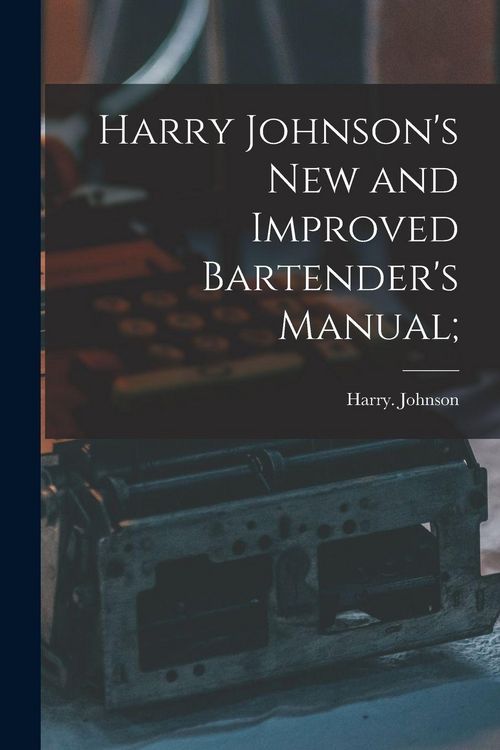 Produktbild: Harry Johnson's New and Improved Bartender's Manual;