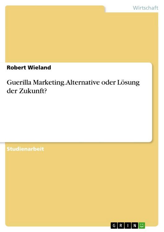 Produktbild: Guerilla Marketing. Alternative oder L&ouml;sung der Zukunft?