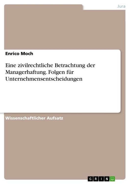 Produktbild: Eine zivilrechtliche Betrachtung der Managerhaftung. Folgen f&uuml;r Unternehmensentscheidungen