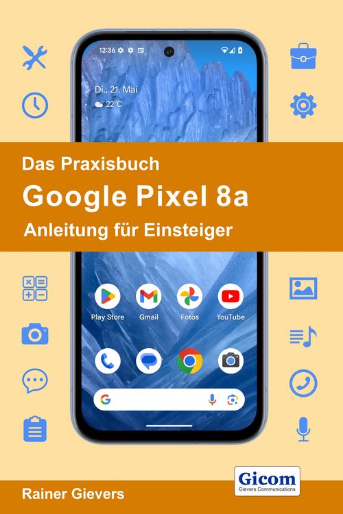 Produktbild: Das Praxisbuch Google Pixel 8a - Anleitung f&uuml;r Einsteiger