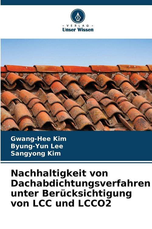 Produktbild: Nachhaltigkeit von Dachabdichtungsverfahren unter Ber&uuml;cksichtigung von LCC und LCCO2