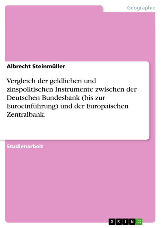 Produktbild: Vergleich der geldlichen und zinspolitischen Instrumente zwischen der Deutschen Bundesbank (bis zur Euroeinf&uuml;hrung) und der Europ&auml;ischen Zentralbank.