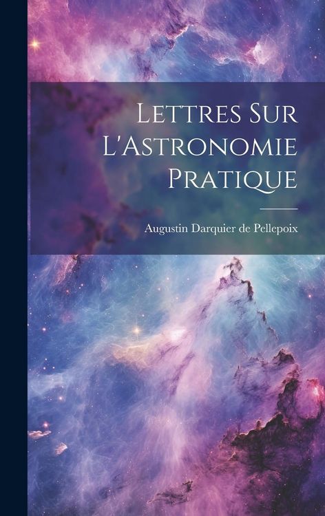 Produktbild: Lettres sur L'Astronomie Pratique