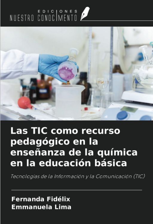 Produktbild: Las TIC como recurso pedag&oacute;gico en la ense&ntilde;anza de la qu&iacute;mica en la educaci&oacute;n b&aacute;sica