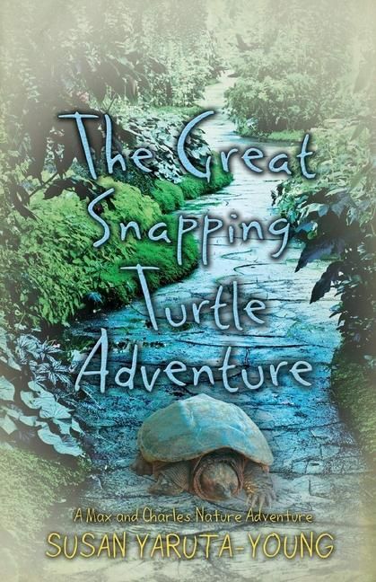 Produktbild: The Great Snapping Turtle Adventure (a Max and Charles Nature Adventure)