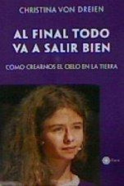 Produktbild: Al final todo va a salir bien : c&oacute;mo crearnos el cielo en la tierra