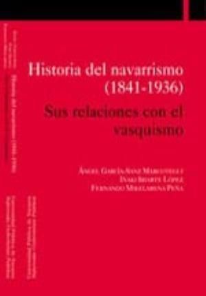 Produktbild: Historia del navarrismo (1841-1936) : sus relaciones con el vasquismo