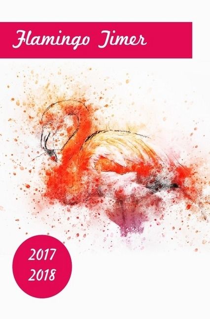 Produktbild: Flamingo Timer 2017 2018 - Taschenplaner / Taschenkalender im beliebten Taschenbuch-Format (Terminplaner mit Wochenkalendarium)