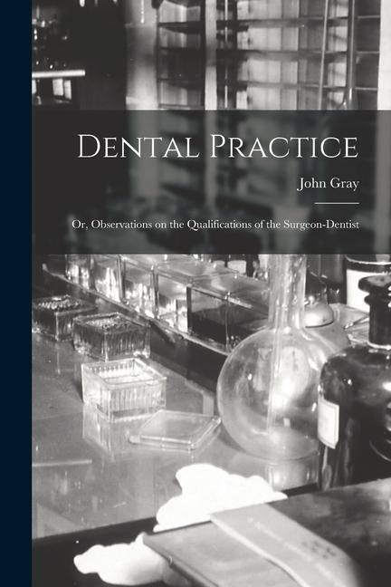 Produktbild: Dental Practice; or, Observations on the Qualifications of the Surgeon-Dentist