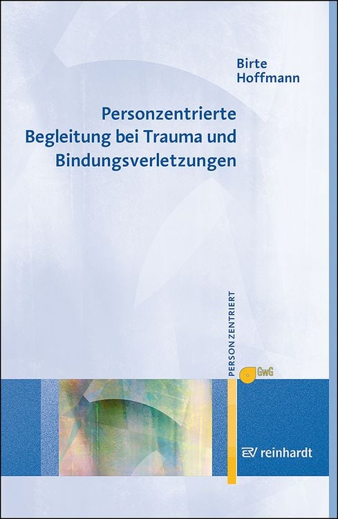 Produktbild: Personzentrierte Begleitung bei Trauma und Bindungsverletzungen