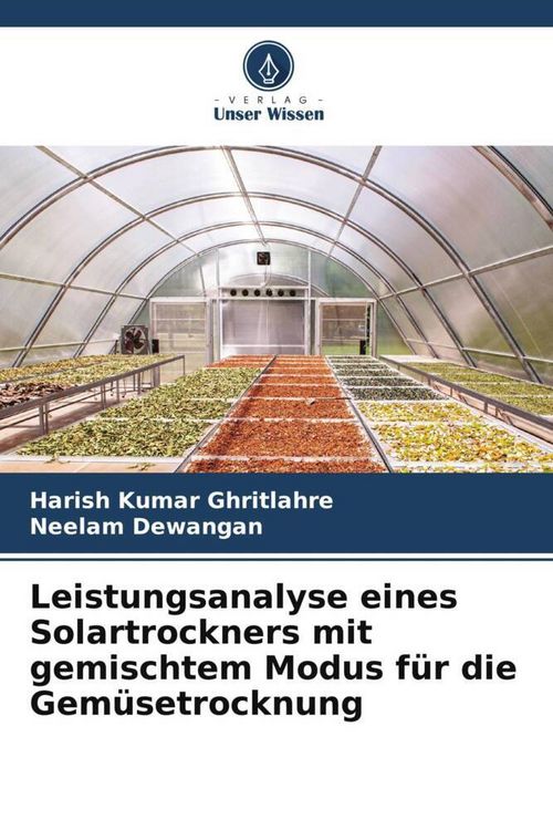 Produktbild: Leistungsanalyse eines Solartrockners mit gemischtem Modus f&uuml;r die Gem&uuml;setrocknung