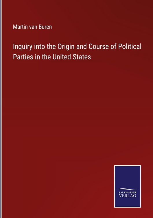 Produktbild: Inquiry into the Origin and Course of Political Parties in the United States