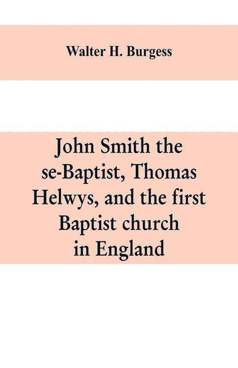 Produktbild: John Smith the se-Baptist, Thomas Helwys, and the first Baptist church in England
