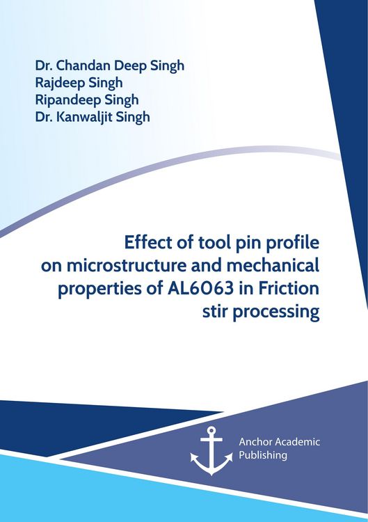 Produktbild: Effect of Tool Pin Profile on Microstructure and Mechanical Properties of AL6063 in Friction Stir Processing