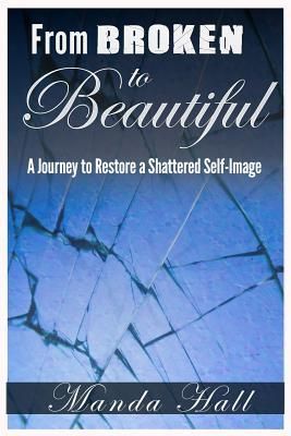 Produktbild: From Broken to Beautiful: A Journey to Restore a Shattered Self-Image