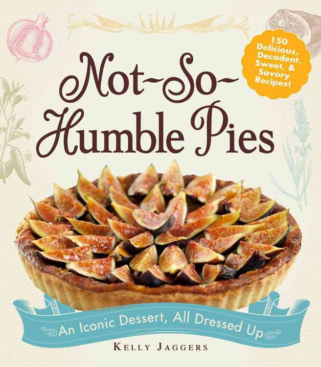 Produktbild: Not-So-Humble Pies: An Iconic Dessert, All Dressed Up