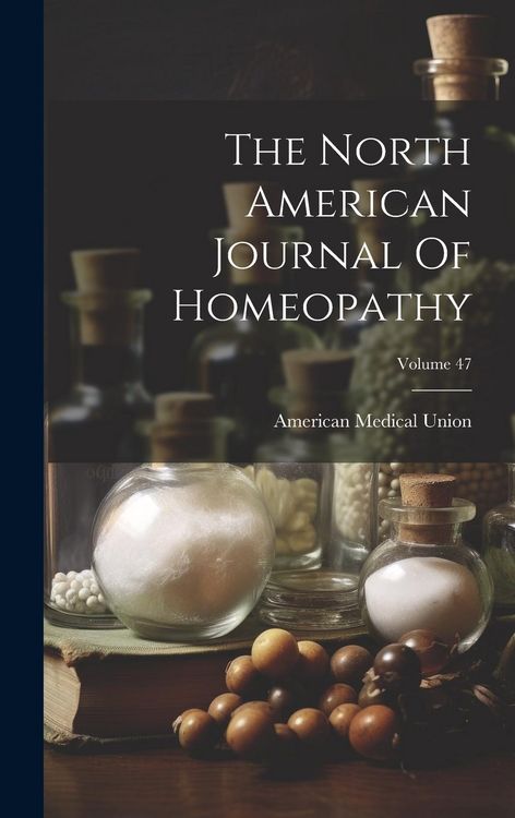 Produktbild: The North American Journal Of Homeopathy; Volume 47