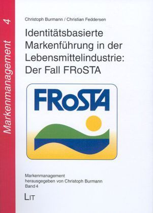 Produktbild: Identit&auml;tsbasierte Markenf&uuml;hrung in der Lebensmittelindustrie: Der Fall FRoSTA