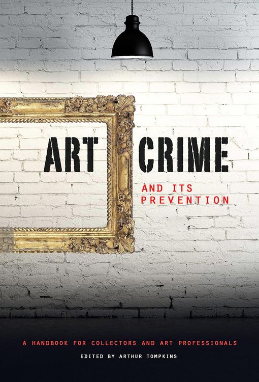 Produktbild: Art Crime and its Prevention : A Handbook for Collectors and Art Professionals