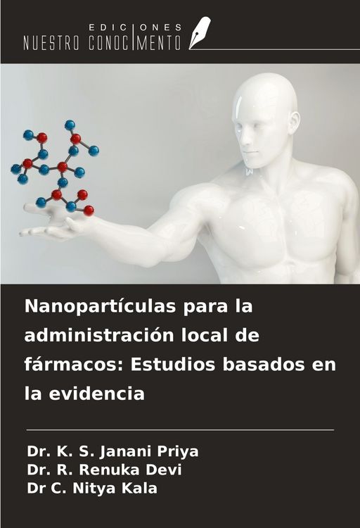 Produktbild: Nanopart&iacute;culas para la administraci&oacute;n local de f&aacute;rmacos: Estudios basados en la evidencia