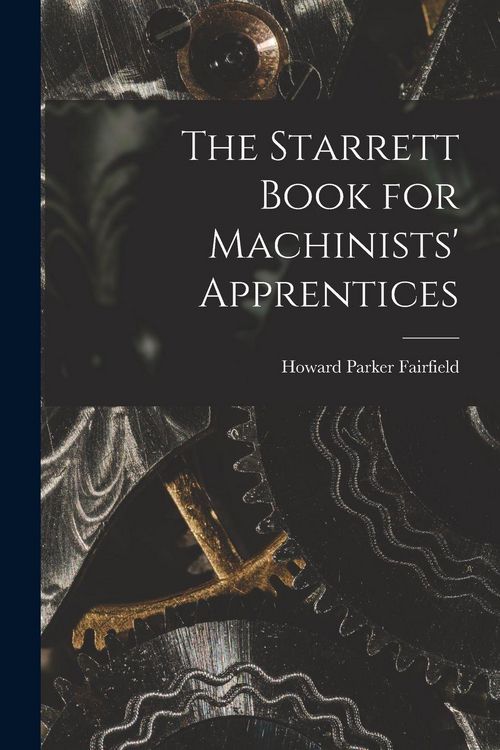 Produktbild: The Starrett Book for Machinists' Apprentices