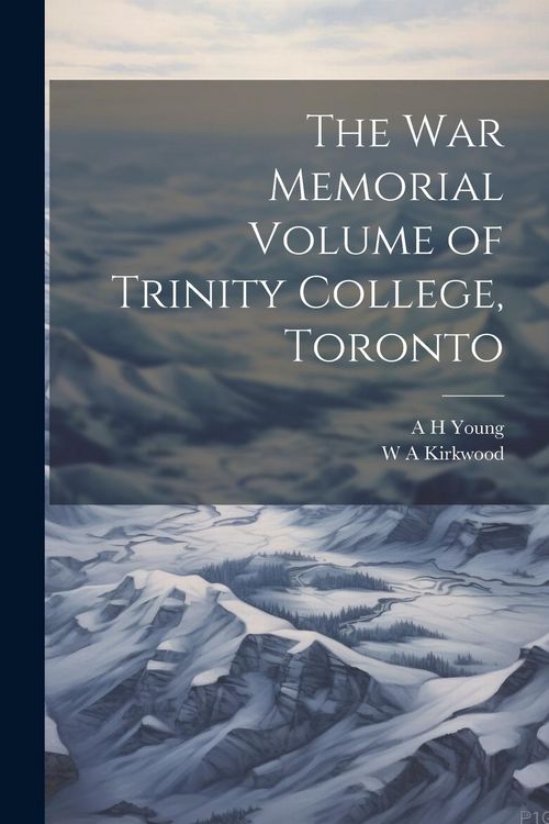 Produktbild: The War Memorial Volume of Trinity College, Toronto