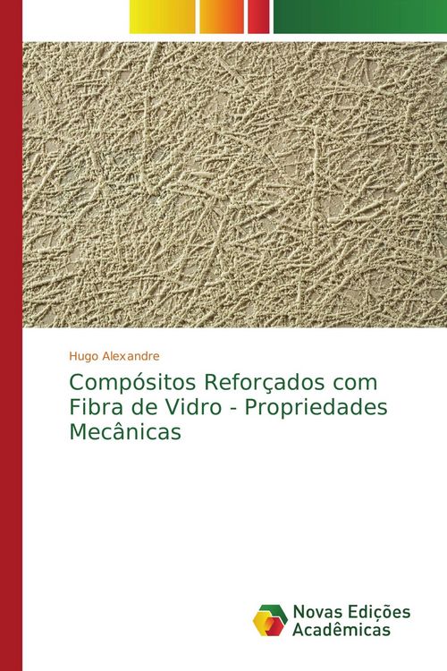 Produktbild: Comp&oacute;sitos Refor&ccedil;ados com Fibra de Vidro - Propriedades Mec&acirc;nicas