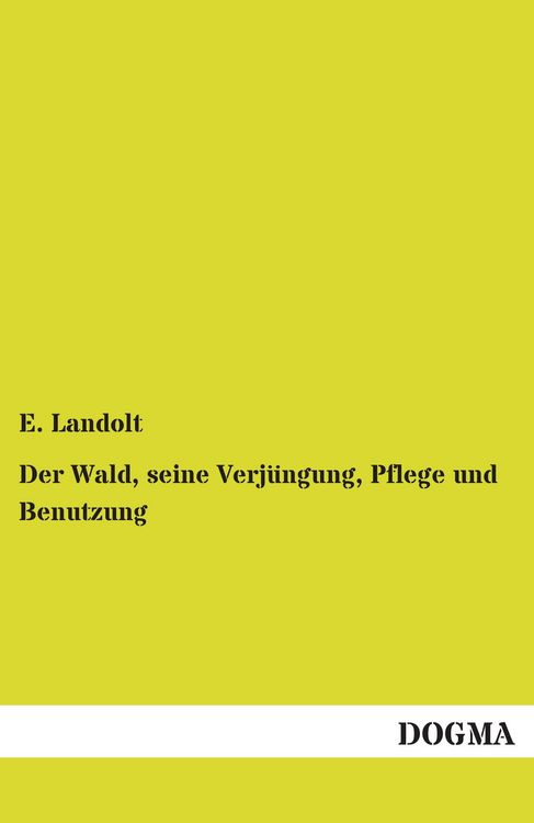 Produktbild: Der Wald, seine Verj&uuml;ngung, Pflege und Benutzung