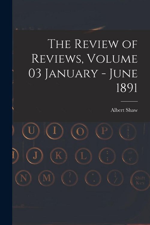 Produktbild: The Review of Reviews, Volume 03 January - June 1891