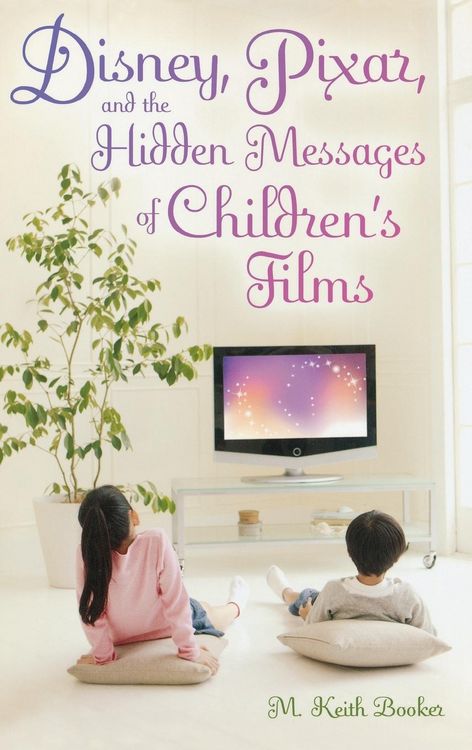 Produktbild: Disney, Pixar, and the Hidden Messages of Children's Films