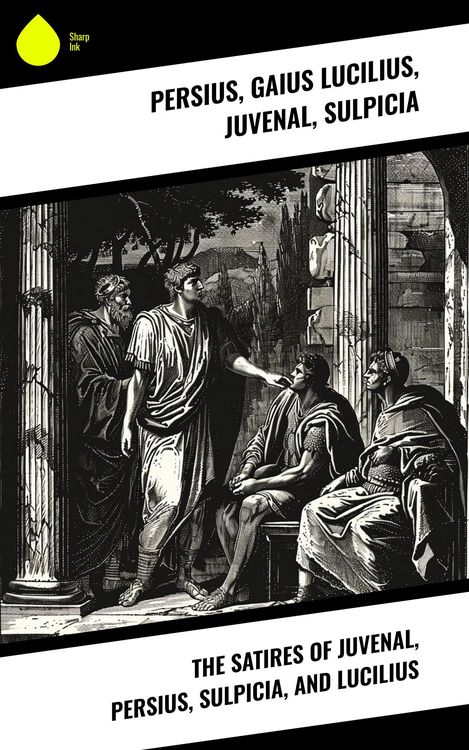 Produktbild: The Satires of Juvenal, Persius, Sulpicia, and Lucilius