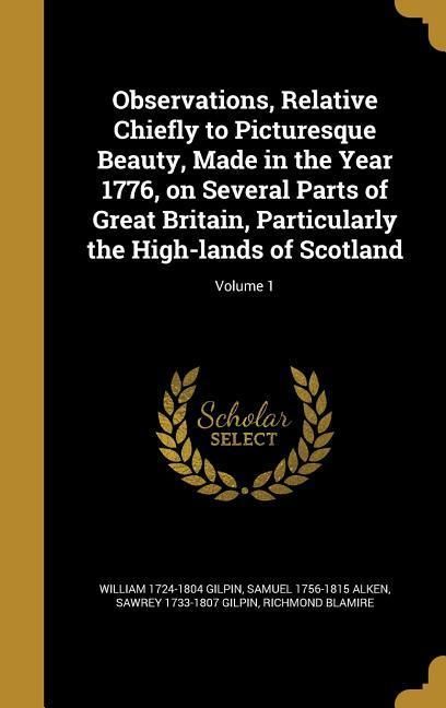 Produktbild: Observations, Relative Chiefly to Picturesque Beauty, Made in the Year 1776, on Several Parts of Great Britain, Particularly the High-lands of Scotlan