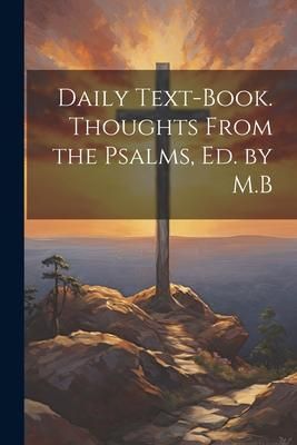 Produktbild: Daily Text-Book. Thoughts From the Psalms, Ed. by M.B