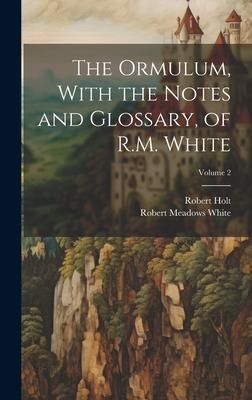 Produktbild: The Ormulum, With the Notes and Glossary, of R.M. White; Volume 2